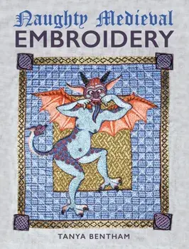 Naughty Medieval Embroidery, Paperback/Tanya Bentham