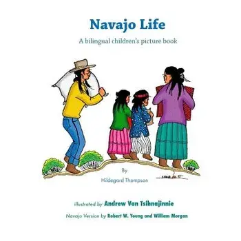 Navajo Life: A Bilingual Children's Picture Book, Paperback/Andrew Tsihnajinnie