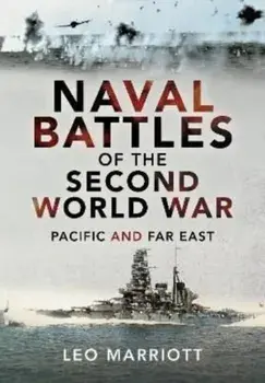 Naval Battles of the Second World War. Pacific and Far East, Hardback/Leo Marriott