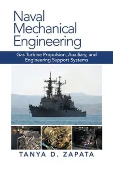 Naval Mechanical Engineering: Gas Turbine Propulsion, Auxiliary, and Engineering Support Systems, Paperback/Tanya D. Zapata