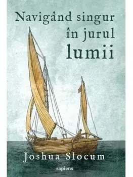Navigand singur in jurul lumii/Joshua Slocum