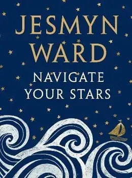 Navigate Your Stars, Hardback/Jesmyn Ward