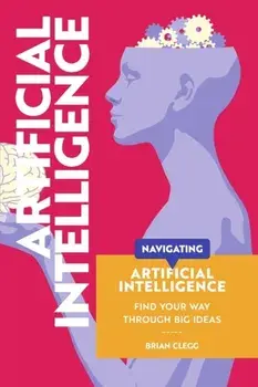Navigating: Artificial Intelligence, Paperback/Brian Clegg