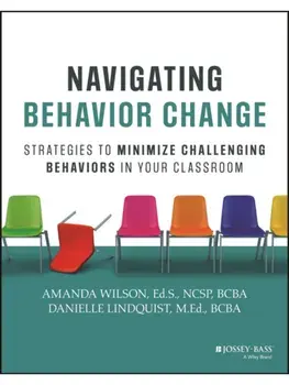 Navigating Behavior Change. Strategies to Minimize Challenging Behaviors in Your Classroom, Paperback/Danielle Lindquist