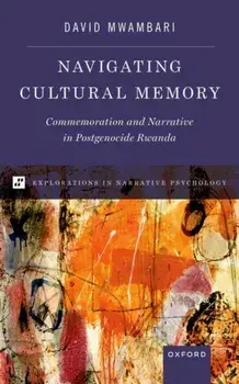Navigating Cultural Memory. Commemoration and Narrative in Postgenocide Rwanda, Hardback/***