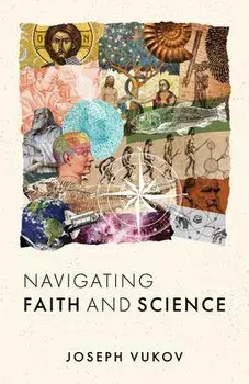 Navigating Faith and Science, Paperback/Joseph Vukov