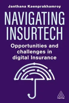 Navigating Insurtech. Opportunities and Challenges in Digital Insurance, Paperback/Janthana Kaenprakhamroy
