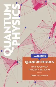 Navigating: Quantum Physics, Paperback/Gemma Lavender