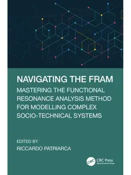 Navigating the FRAM. Mastering the Functional Resonance Analysis Method for Modelling Complex Socio-Technical Systems, Paperback/***
