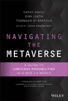 Navigating the Metaverse: A Guide to Limitless Possibilities in a Web 3.0 World, Hardback/C Hackl