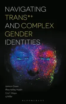 Navigating Trans and Complex Gender Identities, Paperback/Jamison Green