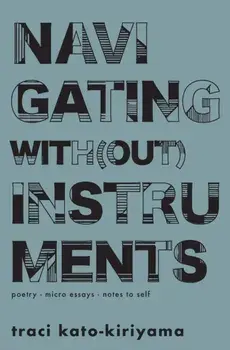 Navigating With(out) Instruments, Paperback/Traci Kato-Kiriyama