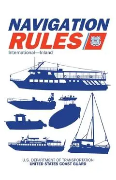 Navigation Rules and Regulations Handbook: International--Inland - U S Coast Guard