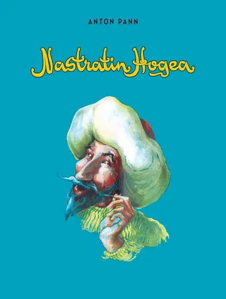Năzdrăvăniile lui Nastratin Hogea: pagini alese - Anton Pann