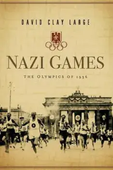 Nazi Games: The Olympics of 1936, Paperback/David Clay Large