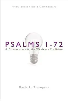 Nbbc, Psalms 1-72: A Commentary in the Wesleyan Tradition, Paperback/David L. Thompson