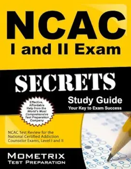 NCAC I and II Exam Secrets Study Guide Package: NCAC Test Review for the National Certified Addiction Counselor Exams, Levels I and II, Paperback/Mometrix Test Preparation