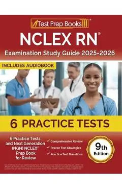 NCLEX RN Examination Study Guide 2025-2026: 6 Practice Tests and Next Generation (NGN) NCLEX Prep Book for Review [9th Edition] - Lydia Morrison
