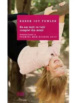Ne-am iesit cu totii complet din minti/Karen Joy Fowler