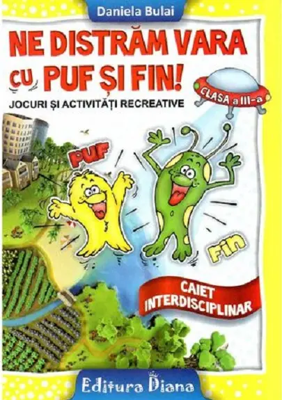 Ne distram vara cu Puf si Fin! Caiet interdisciplinar clasa a III-a | Daniela Bulai