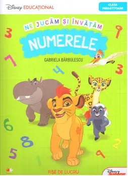 Ne jucam si invatam. Numerele. Clasa pregatitoare/Gabriela Barbulescu