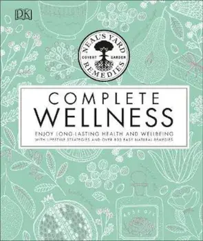 Neal's Yard Remedies Complete Wellness, Hardcover/***