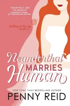 Neanderthal Marries Human: A Smarter Romance, Paperback/Penny Reid