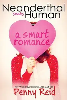 Neanderthal Seeks Human: A Smart Romance, Paperback/Penny Reid