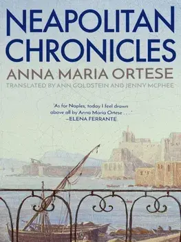 Neapolitan Chronicles, Paperback/Anna Maria Ortese
