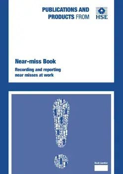 Near-miss book. recording and reporting near misses at work, Paperback/Great Britain: Health And Safety Executive