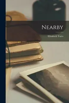 Nearby, Paperback/Elizabeth 1905-2001 Yates