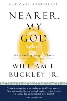 Nearer, My God: An Autobiography of Faith, Paperback/William F. Jr. Buckley