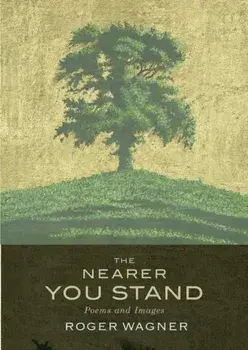 Nearer You Stand. Poems and pictures, Paperback/Roger Wagner