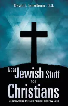 Neat Jewish Stuff for Christians, Paperback/D. O. David E. Teitelbaum