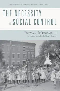 Necessity of Social Control, Paperback/Istvan Meszaros