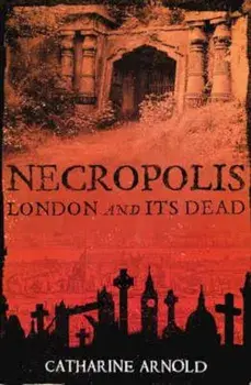Necropolis, Paperback/Catharine Arnold
