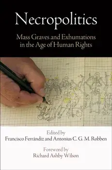 Necropolitics. Mass Graves and Exhumations in the Age of Human Rights, Paperback/***