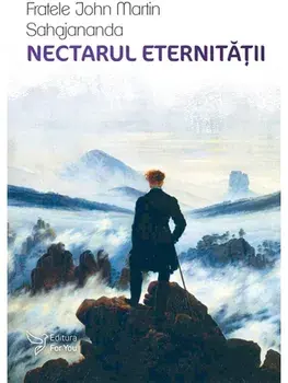 Nectarul eternitatii/John Martin Sahajananda