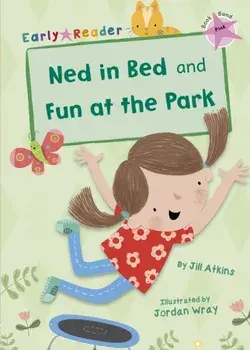 Ned in Bed and Fun at the Park (Early Reader), Paperback/Jill Atkins