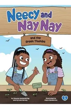 Neecy and Nay Nay and the Green Thumbs (Neecy and Nay Nay #3) (a Little Bee Books Chapter Book Series) - Simone Dankenbring