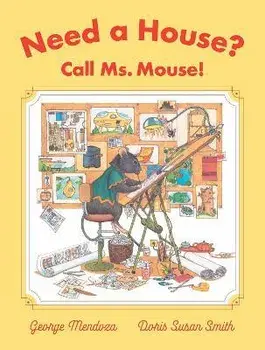 Need a House? Call Ms. Mouse!, Hardcover/George Mendoza