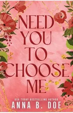 Need You To Choose Me: A single dad surprise pregnancy small town romance (Special Edition) - Anna B. Doe