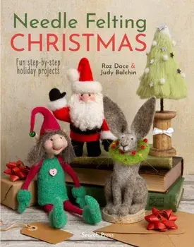 Needle Felting Christmas. Fun Step-by-Step Holiday Projects, Paperback/Judy Balchin