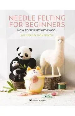 Needle Felting for Beginners - Roz Dace