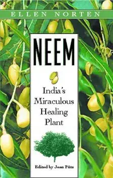 Neem: India's Miraculous Healing Plant, Paperback/Ellen Norten