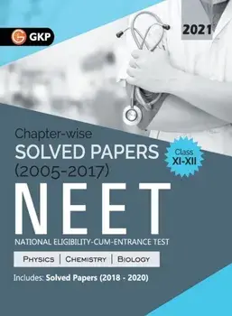 NEET 2021 Class XI-XII - Chapter-wise Solved Papers 2005-2017 (Includes 2018 to 2020 Solved Papers), Paperback/Gautam Puri
