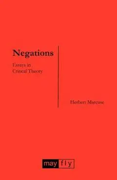 Negations: Essays in Critical Theory - Herbert Marcuse