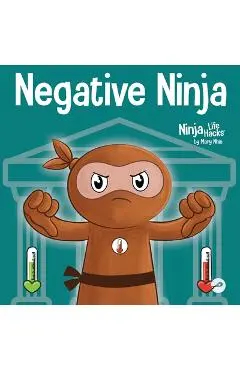 Negative Ninja: A Children's Book About Emotional Bank Accounts - Mary Nhin