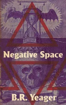 Negative Space, Paperback/B. R. Yeager