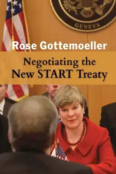 Negotiating the New START Treaty, Paperback/Rose Gottemoeller